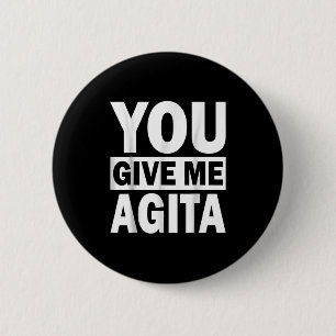 You Give Me Agita Humor Quote Italian Shirt For Me 6 Cm Round Badge