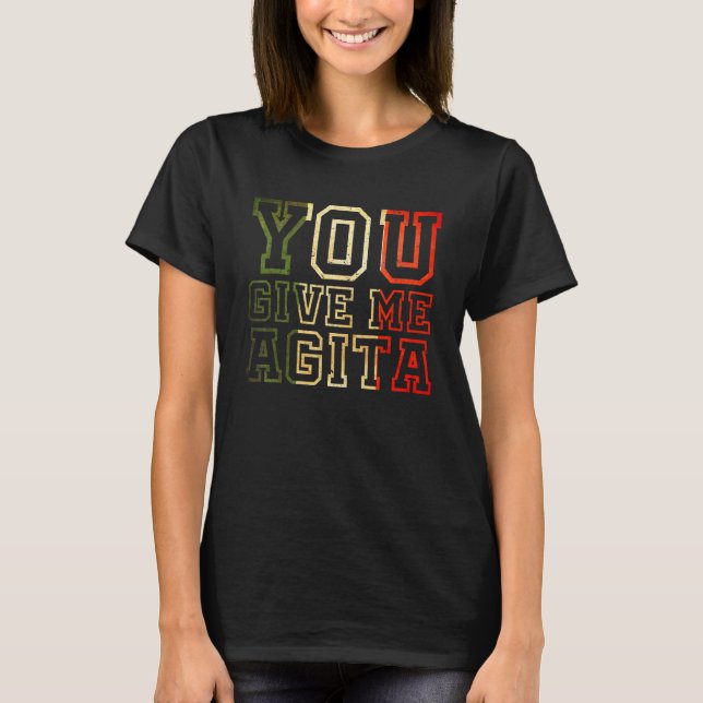 You Give Me Agita Humour Quote Italian Flag T-Shirt (Front)