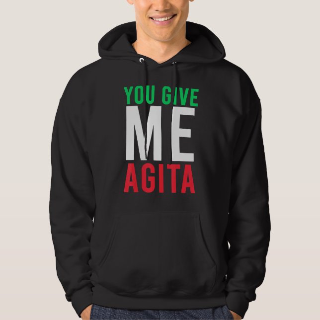 You Give Me Agita Humour Quote Italian Hoodie (Front)