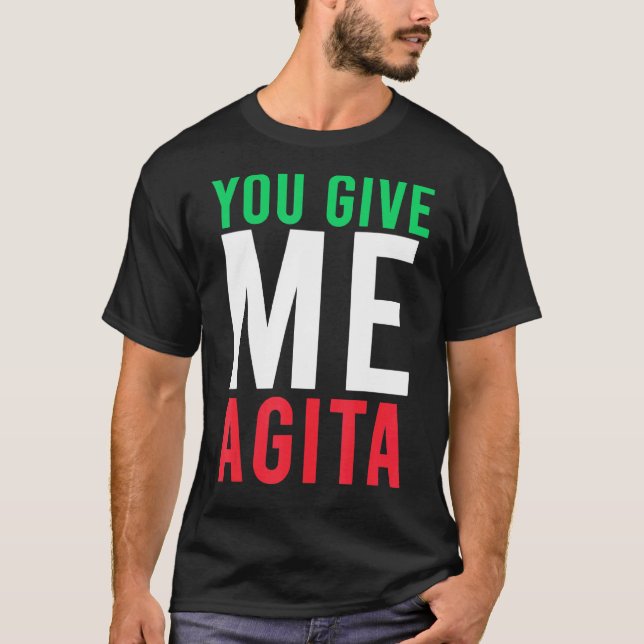 You Give Me Agita Humour Quote Italian T-Shirt (Front)