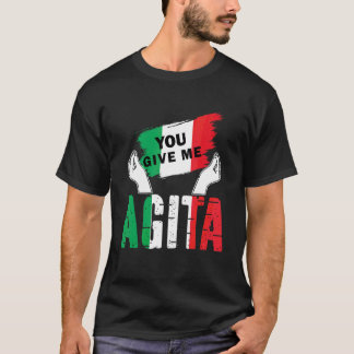 You Give Me Agita Humour Quote Italian Vintage T-Shirt