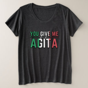 You Give Me Agita｜Italian Culture Plus Size T-Shirt