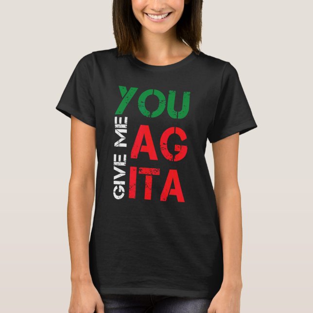 You Give Me Agita Quote Cool Italy Flag Humour 1 T-Shirt (Front)