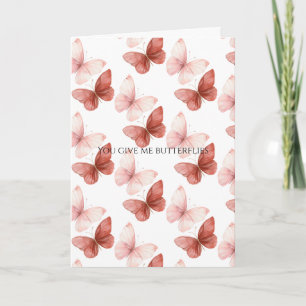 You Give Me Butterflies Love Card