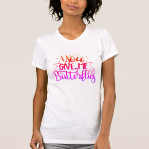 "You Give Me Butterflies" Women's  T-Shirt