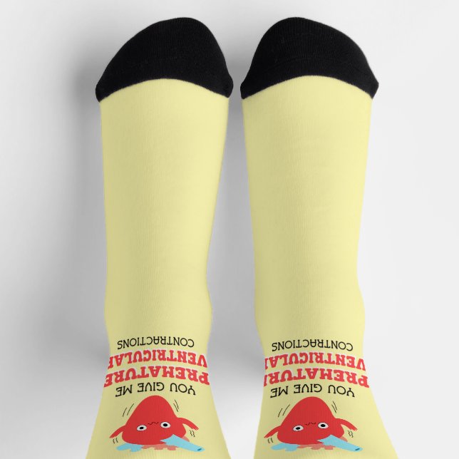 You Give Me Premature Ventricular Contractions Socks (Top)