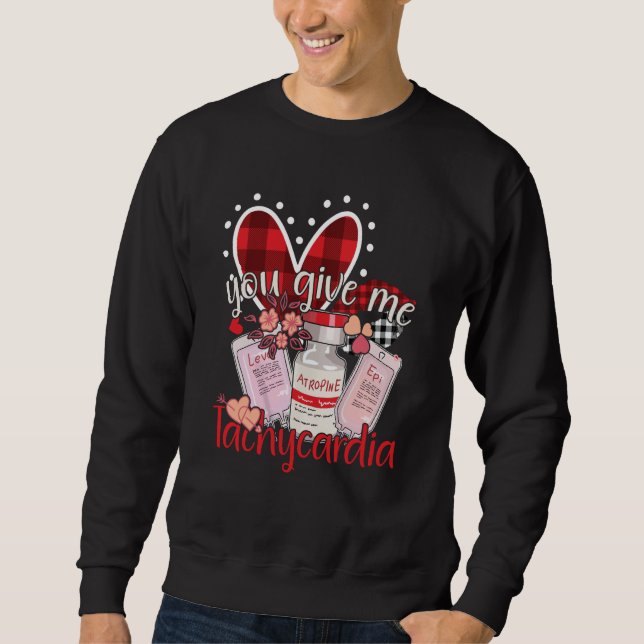 You Give Me Tachycardia apparel Nurse Valentineu20 Sweatshirt (Front)