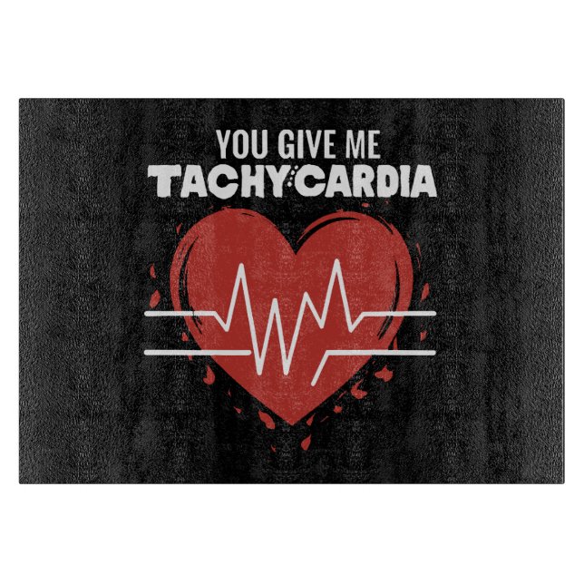 You Give Me Tachycardia Cutting Board (Front)