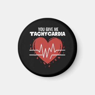 You Give Me Tachycardia Magnet