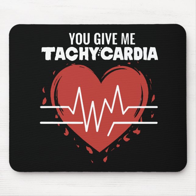 You Give Me Tachycardia Mouse Pad (Front)