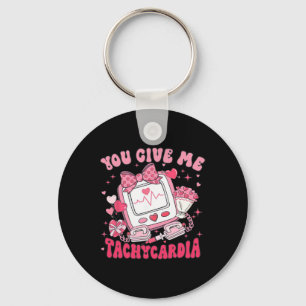 You Give Me Tachycardia Nurse Valentine Scrub Day  Key Ring