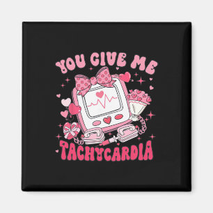 You Give Me Tachycardia Nurse Valentine Scrub Day Magnet
