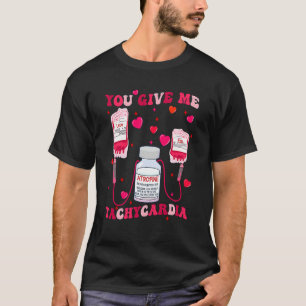 You Give Me Tachycardia Nurse Valentines Day Scrub T-Shirt