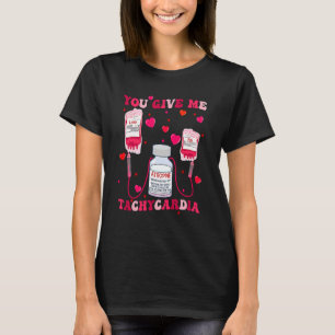 You Give Me Tachycardia Nurse Valentines Day Scrub T-Shirt