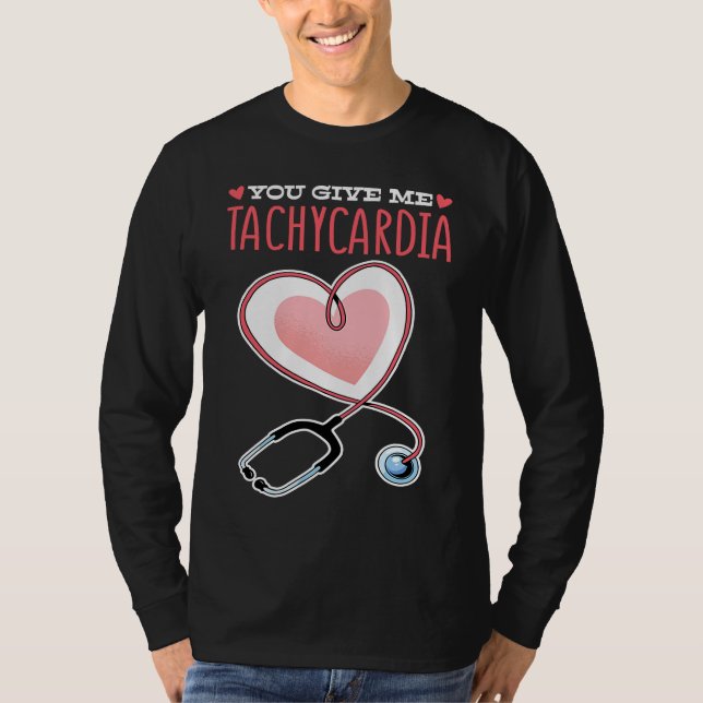 You Give Me Tachycardia Valentine's Day ICU Nurse  T-Shirt (Front)