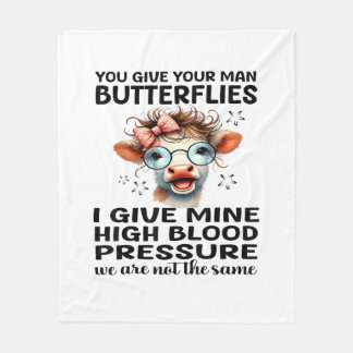 You Give Your Man Butterflies I Give Mine - Funny Fleece Blanket