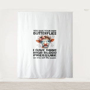 You Give Your Man Butterflies I Give Mine - Funny  Tapestry