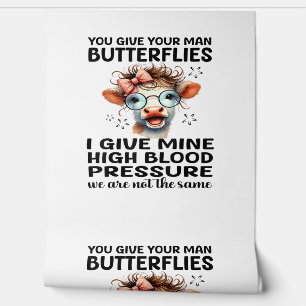 You Give Your Man Butterflies I Give Mine - Funny  Wallpaper