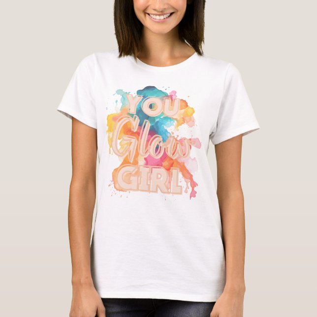 You Glow Girl T-Shirt (Front)