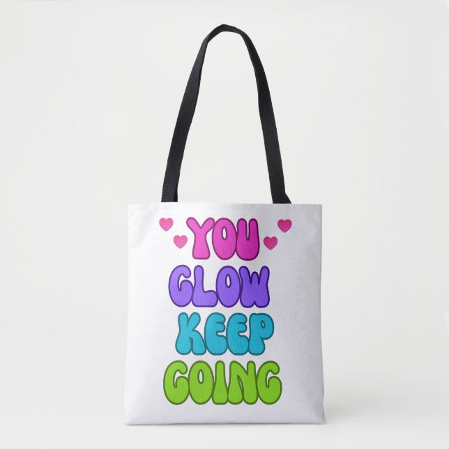 You Glow Keep Going – Bright and Inspiring Design Tote Bag (Front)