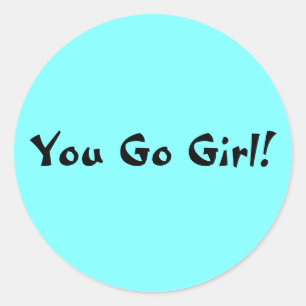 You Go Girl Classic Round Sticker