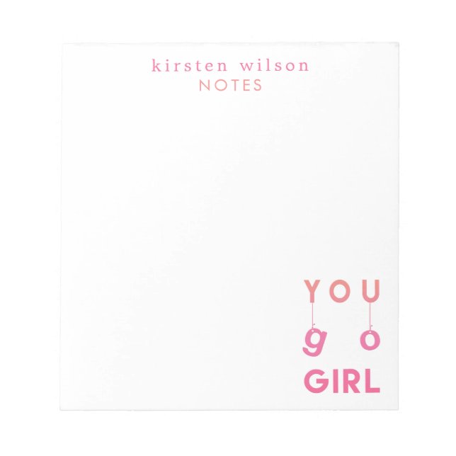 You go girl - Fun motivational quote Notepad (Front)