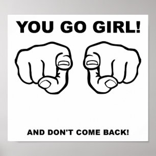 You Go Girl Funny Poster