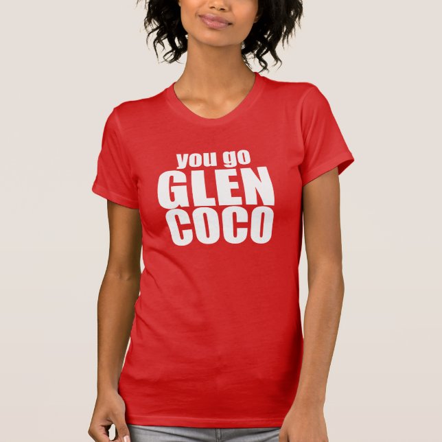 You Go Glen Coco T-Shirt (Front)