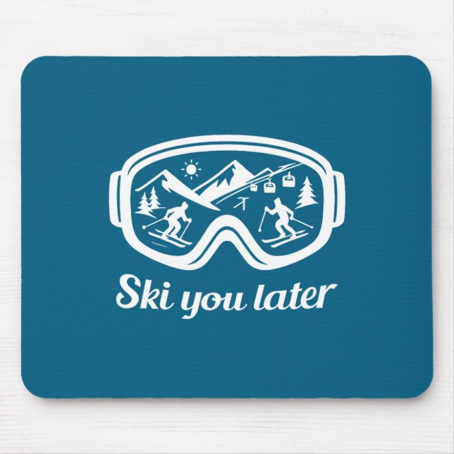 You Goggles Later Ski Ski Winter Fun Mouse Pad (Front)