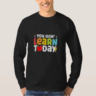 You Gon Learn Today Back To School Apple Pencil Te T-Shirt