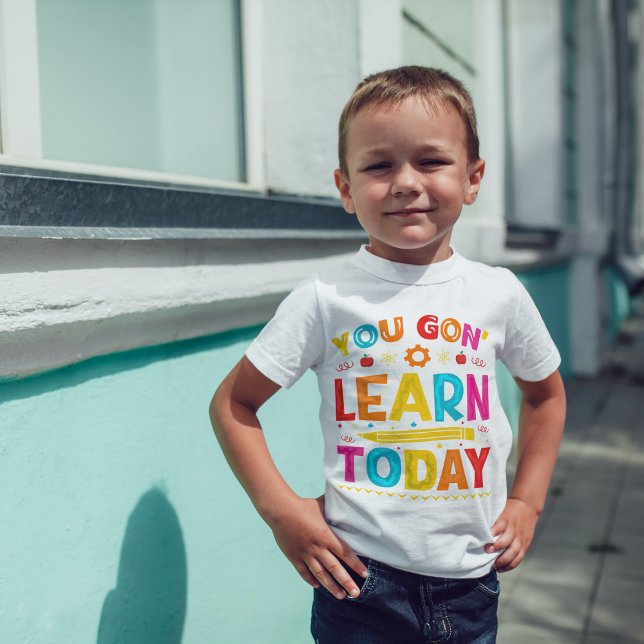 You Gon' Learn Today Back To School T-Shirt (Creator Uploaded)