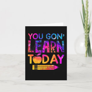 You Gon' Learn Today Fun Teacher Tie Dye Back To S Card