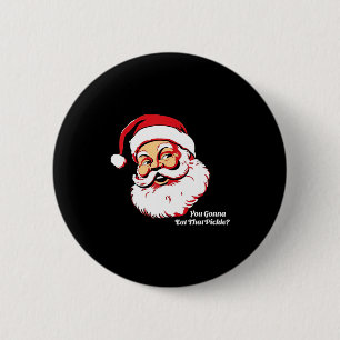 You Gonna Eat That Ckle Funny Santa Claus Christma 6 Cm Round Badge