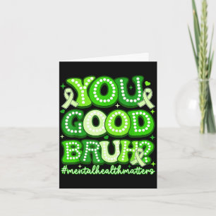 You good bruh funny mental health groovy support  card