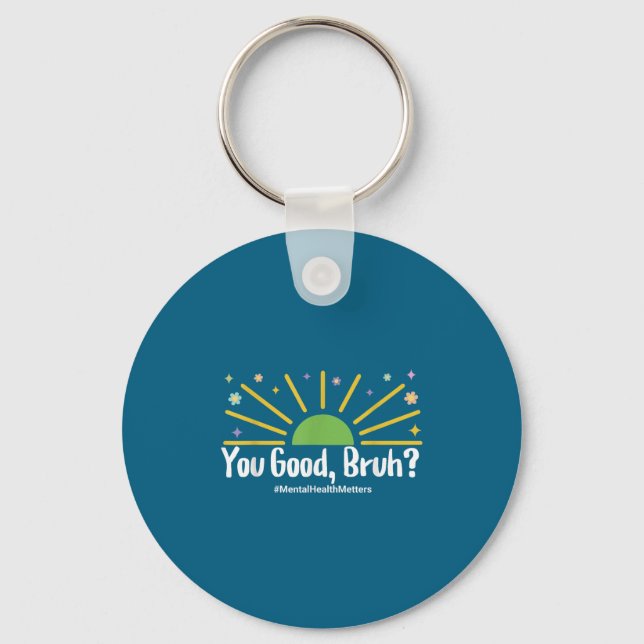 You Good Bruh Mental Health S Tee For Men Women  Key Ring (Front)