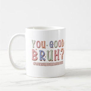 You Good Bruh Supportive Brain Counsellor Therapis Coffee Mug