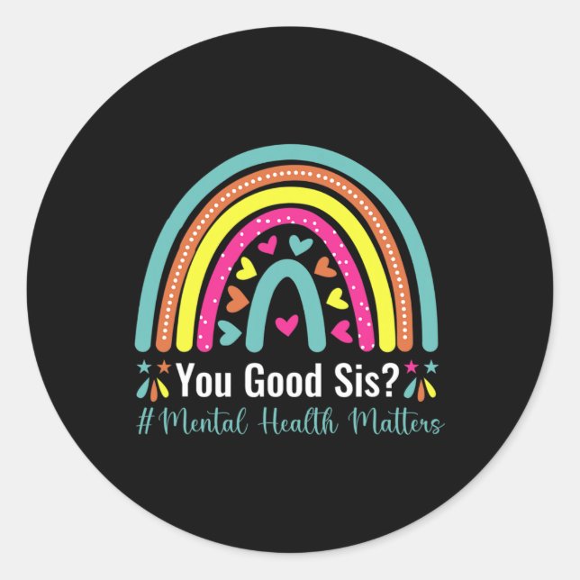 You Good Sis Mental Health Matters Awareness Human Classic Round Sticker (Front)