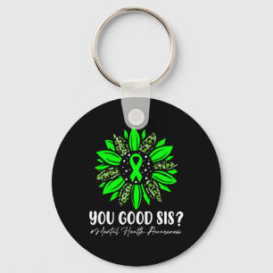 You Good Sis Mental Health Problems Awareness Sunf Key Ring