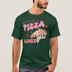 You Got a Pizza of My Heart 1 T-Shirt