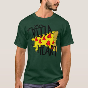 You Got A Pizza Of My Heart Pizzal Lover Funny Val T-Shirt