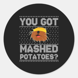 You Got Mashed Tatoes Ugly Christmas Classic Round Sticker