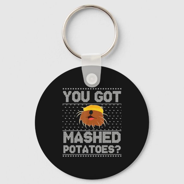 You Got Mashed Tatoes Ugly Christmas  Key Ring (Front)
