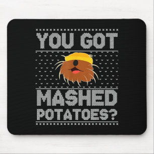 You Got Mashed Tatoes Ugly Christmas Mouse Pad