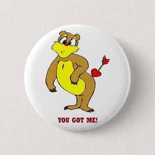 You Got Me Valentine Button