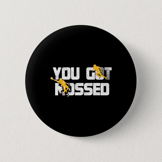 You Got Mossed Great  6 Cm Round Badge (Front)