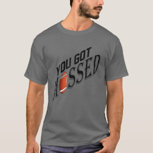 You Got Mossed Great American Football Lovers T-Shirt