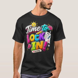 You Got Thiis Test Day State Testing Time To Lock T-Shirt