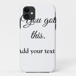 You got this add your text image custom motivation Case-Mate iPhone case