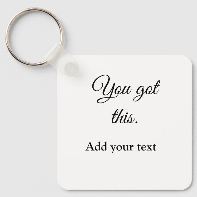 You got this add your text image custom motivation key ring (Front)