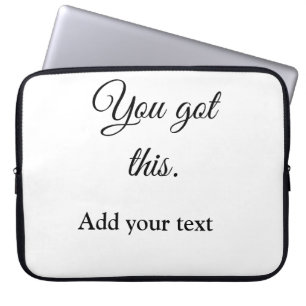 You got this add your text image custom motivation laptop sleeve